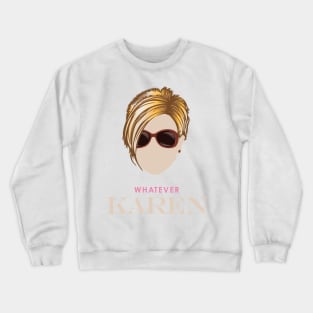 Whatever Karen Crewneck Sweatshirt